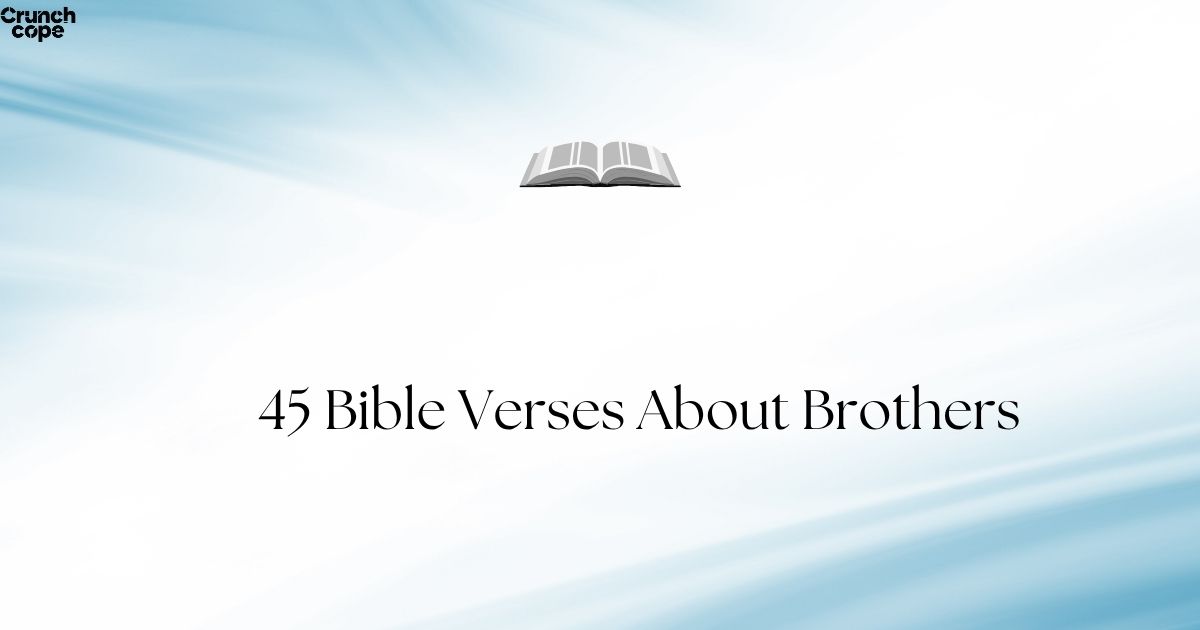 45 Bible Verses About Brothers