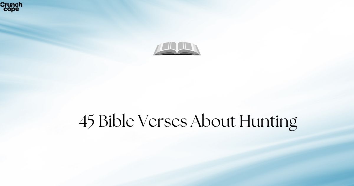 45 Bible Verses About Hunting