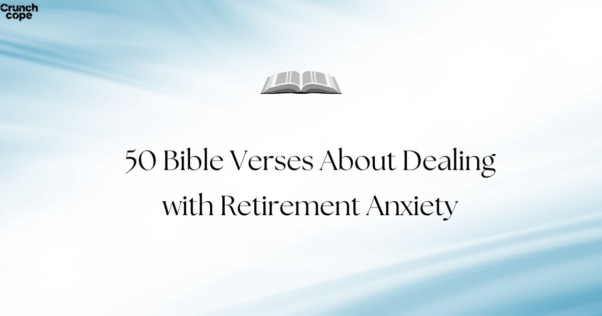 50 Bible Verses About Dealing with Retirement Anxiety