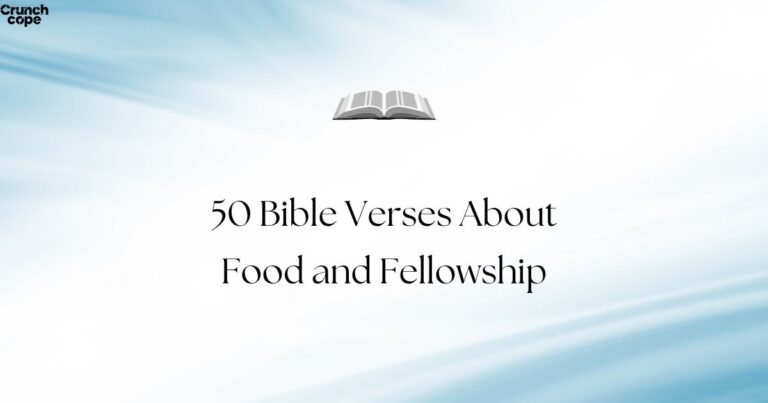 50 Bible Verses About Food and Fellowship