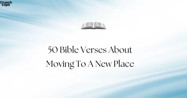 50 Bible Verses About Moving To A New Place