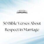 50 Bible Verses About Respect in Marriage