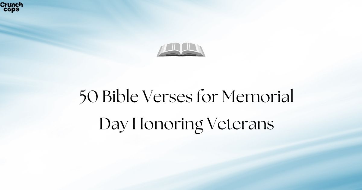 50 Bible Verses for Memorial Day Honoring Veterans