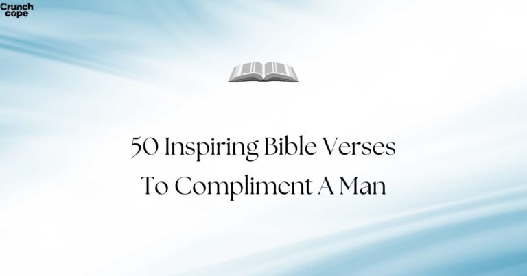 50 Inspiring Bible Verses To Compliment A Man