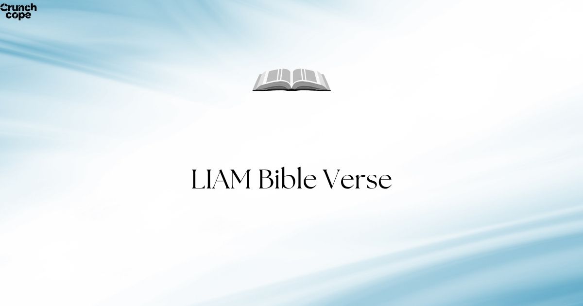 Understanding the LIAM Bible Verse A Source of Inspiration and Strength