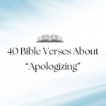40 Bible Verses About Apologizing