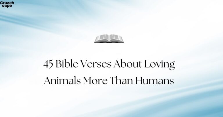 45 Bible Verses About Loving Animals More Than Humans