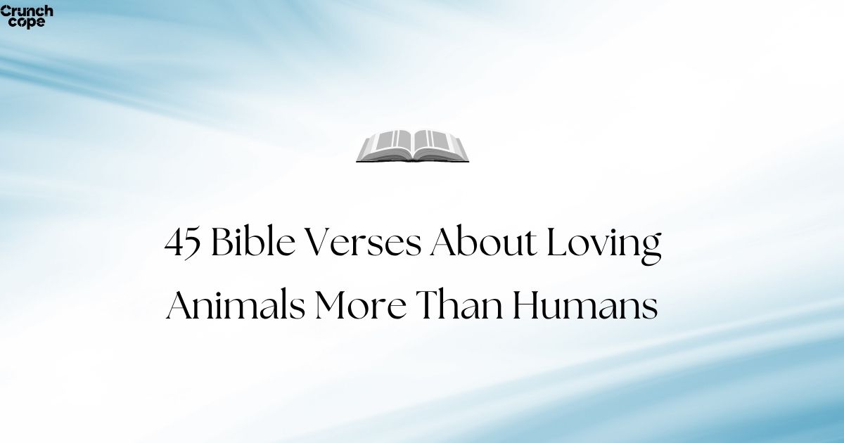 45 Bible Verses About Loving Animals More Than Humans