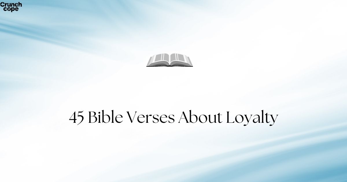 45 Bible Verses About Loyalty