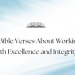 45 Bible Verses About Working with Excellence and Integrity