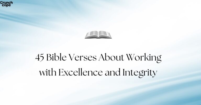 45 Bible Verses About Working with Excellence and Integrity