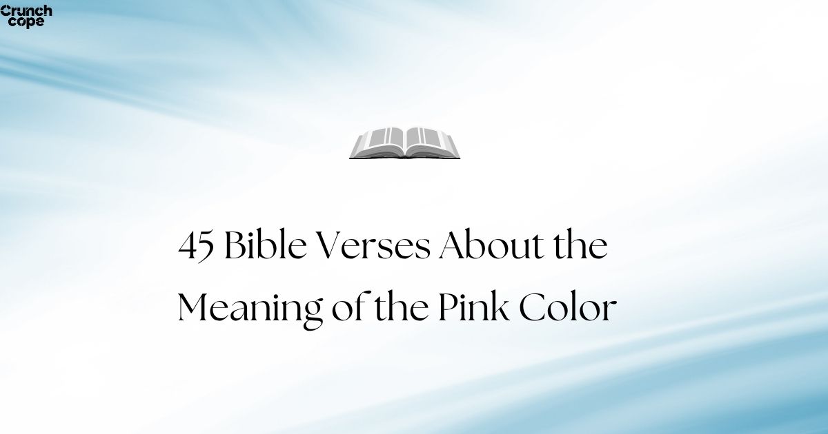 45 Bible Verses About the Meaning of the Pink Color