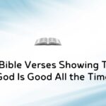 40 Bible Verses Showing That God Is Good All the Time (1)
