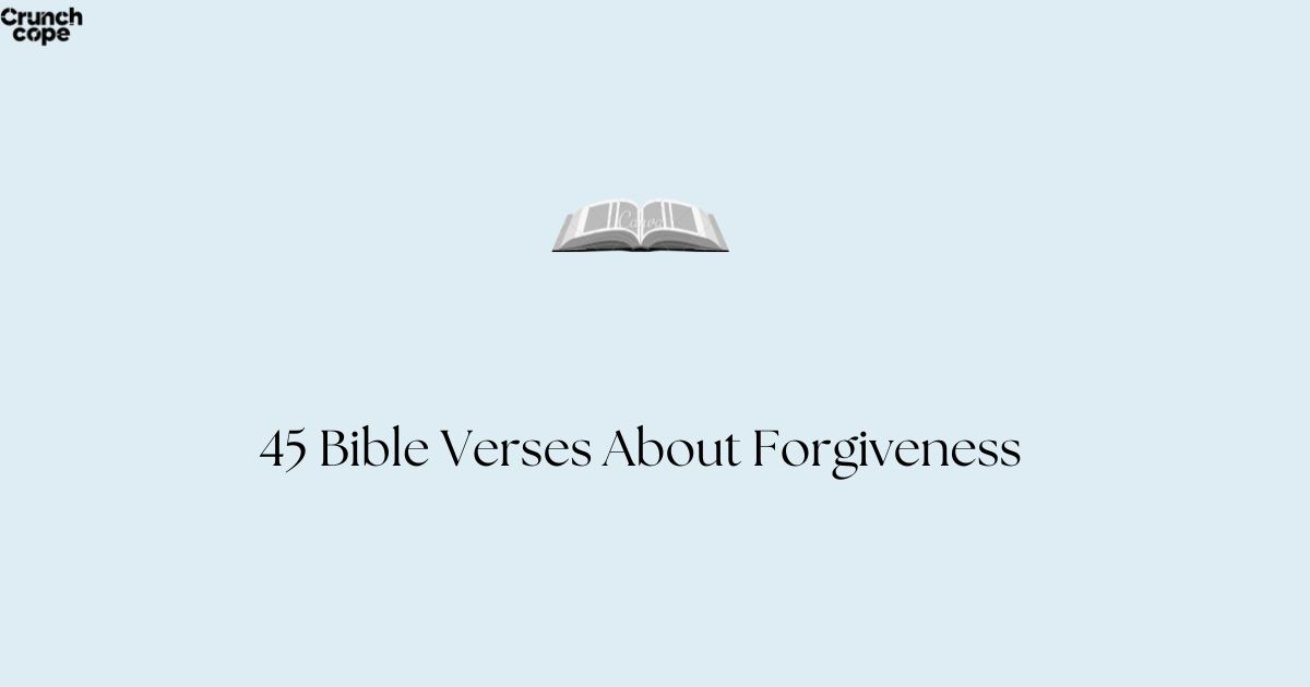 45 Bible Verses About Forgiveness