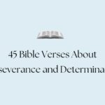 45 Bible Verses About Perseverance and Determination