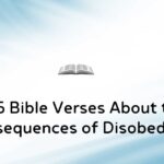 45 Bible Verses About the Consequences of Disobedience