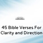 45 Bible Verses For Clarity and Direction