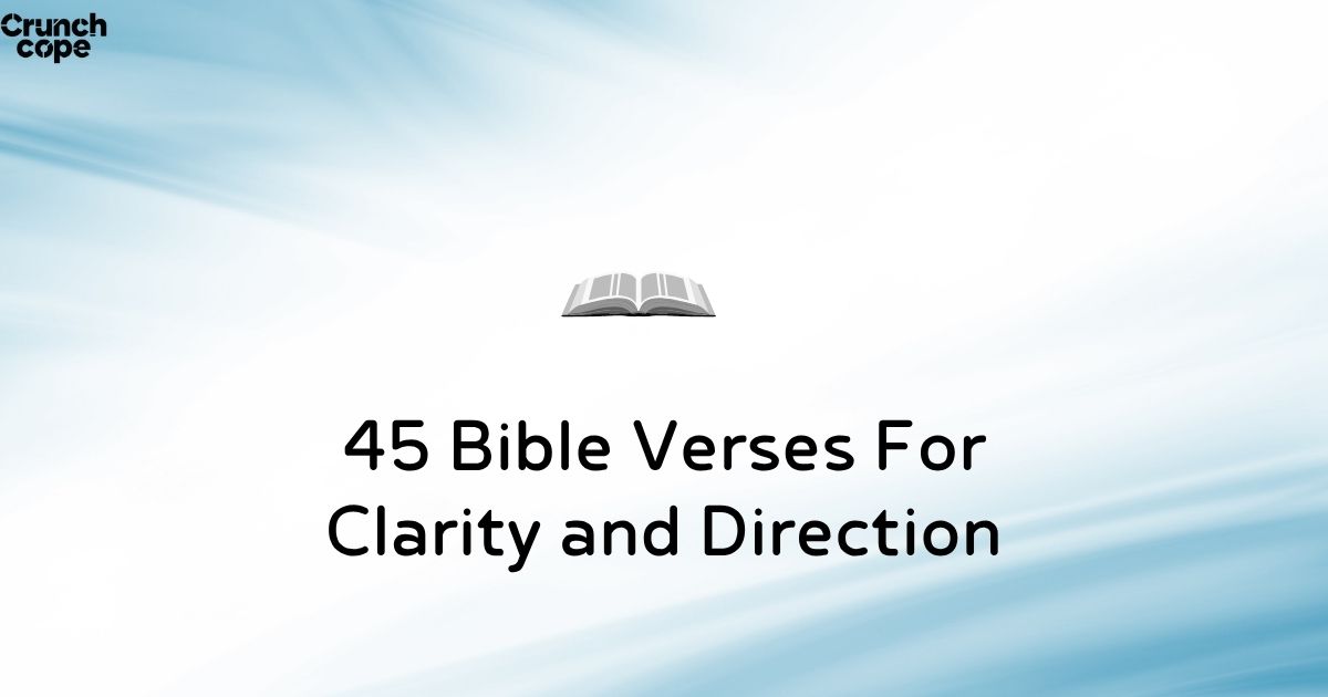 45 Bible Verses For Clarity and Direction