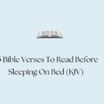 45 Bible Verses To Read Before Sleeping On Bed (KJV)