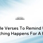 45 Bible Verses To Remind Us That Everything Happens For A Reason