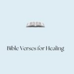 Bible Verses for Healing: 40 Powerful Scriptures for Strength, Comfort, and Recovery