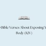 50 Bible Verses About Exposing Your Body (KJV)