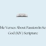 50 Bible Verses About Passion In Serving God (KJV) Scripture