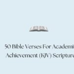 50 Bible Verses For Academic Achievement (KJV) Scripture