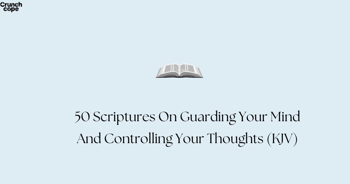 50 Scriptures On Guarding Your Mind And Controlling Your Thoughts (KJV)