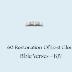 60 Restoration Of Lost Glory Bible Verses – KJV