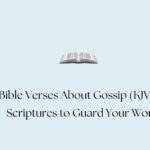 Bible Verses About Gossip (KJV): 50 Scriptures to Guard Your Words