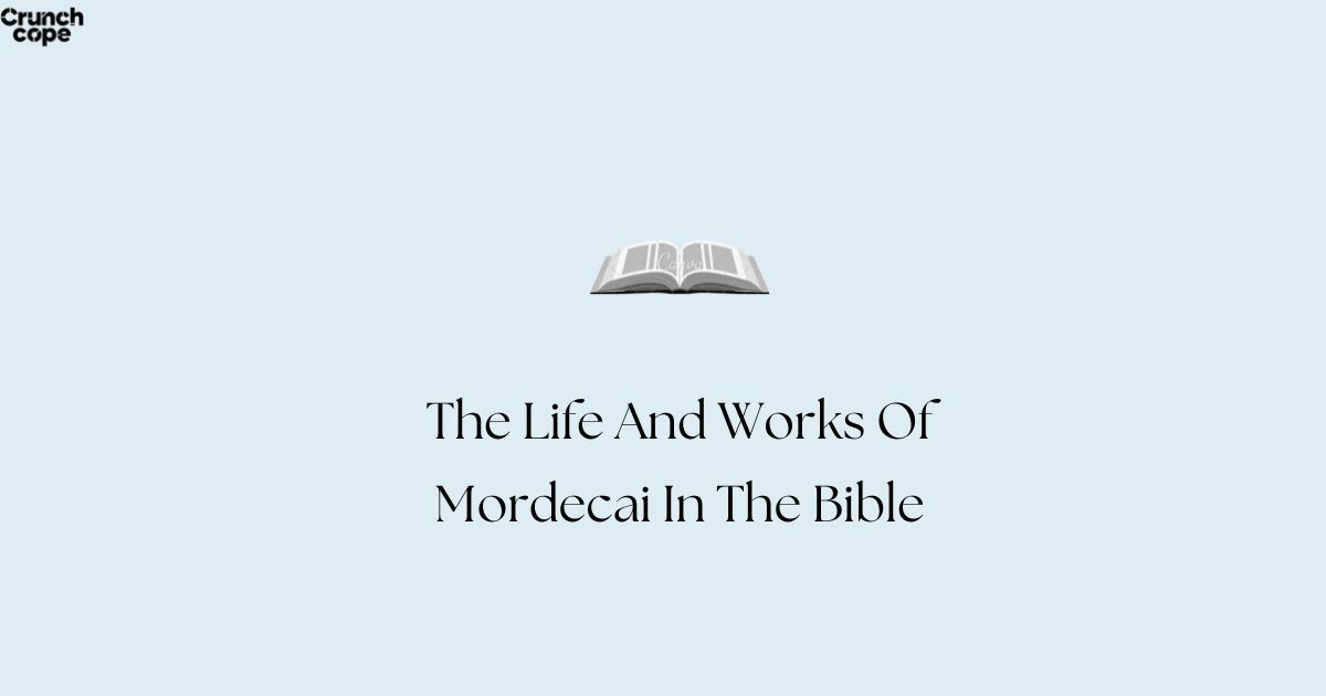 The Life And Works Of Mordecai In The Bible